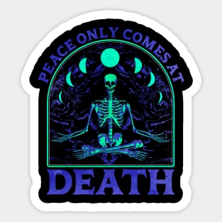 Peace comes only at death Sticker